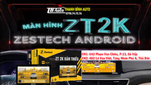 Dịch Vụ Lắp Đặt Màn Hình Zestech ZT2K Tận Nơi