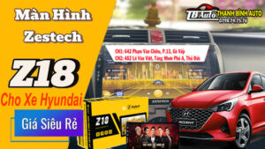 Màn Hình Android Zestech Z18 Cho Xe Hyundai